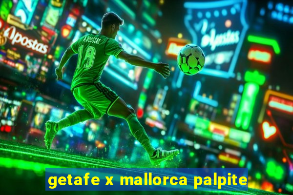 getafe x mallorca palpite